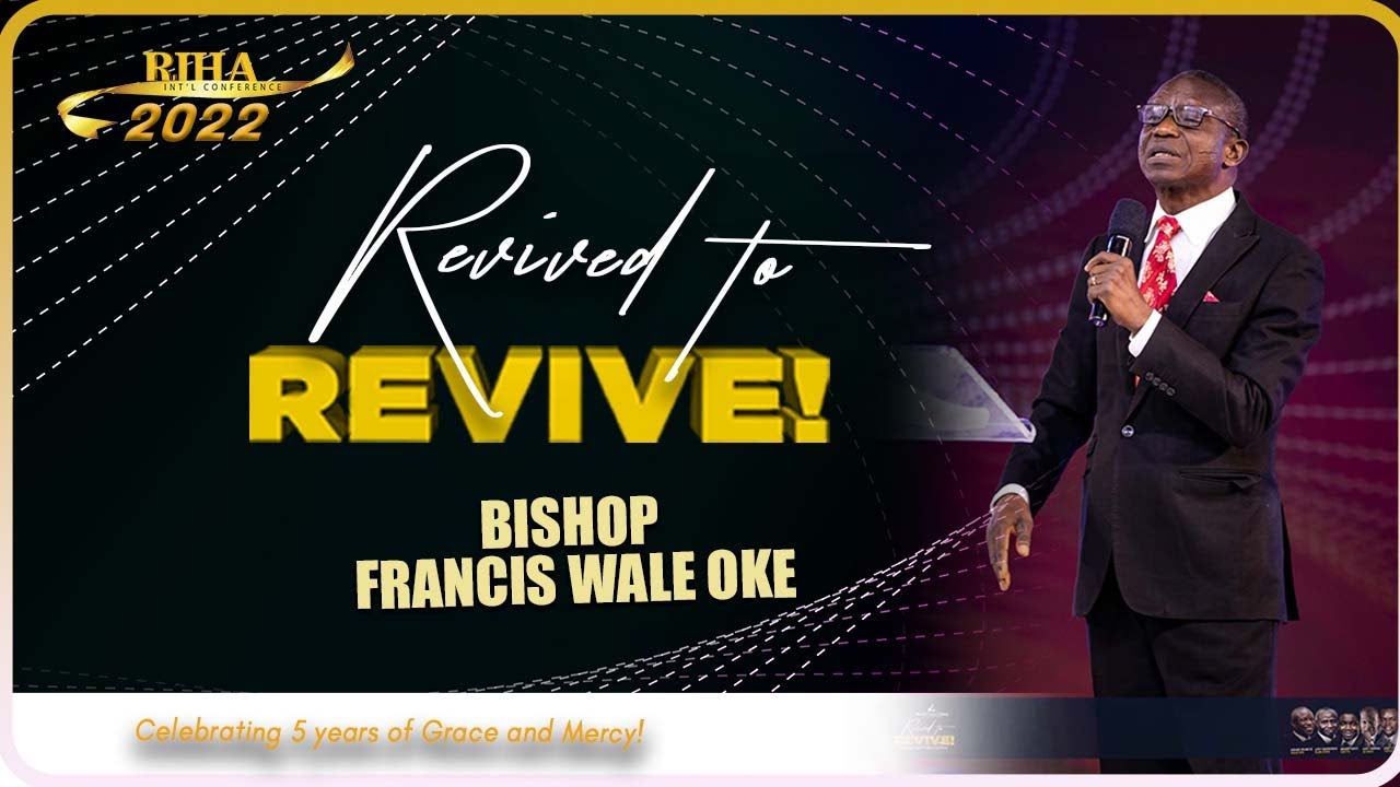 Revived To Revive | Bishop Francis Wale Oke | RIHAIC2022