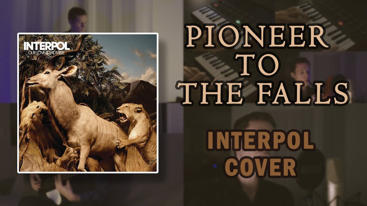 Pioneer To The Falls - Interpol Cover
