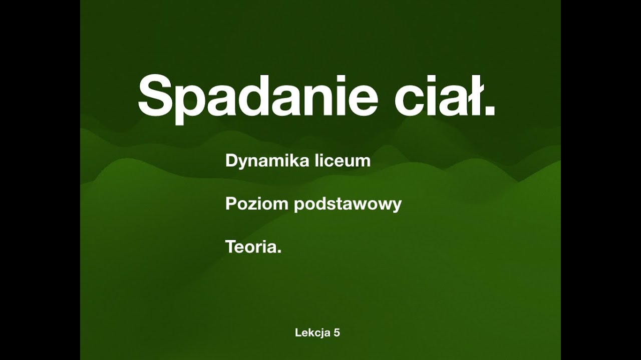 Spadanie ciał. Liceum klasa 1 poziom podstawowy. Dynamika.