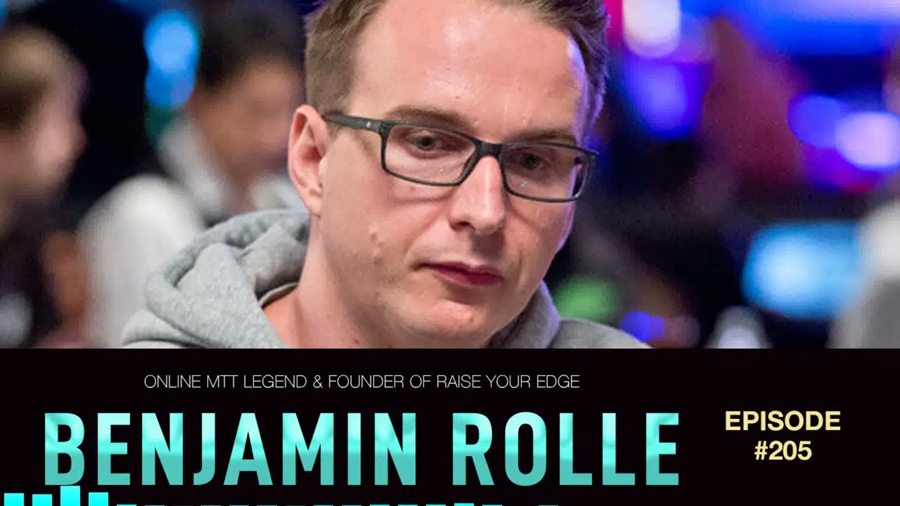 #205 Benjamin Rolle: Online MTT Legend & Founder of Raise Your Edge