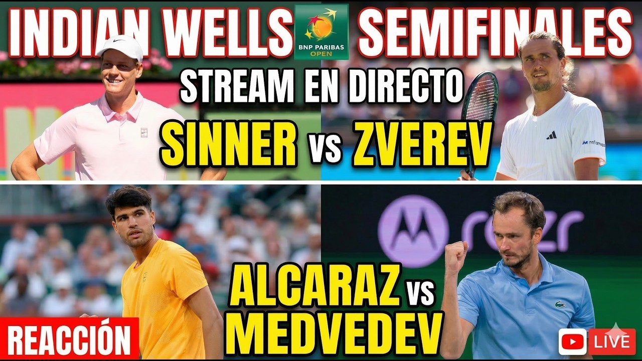 🔴 EN VIVO | Semifinales Indian Wells 2026 🔥 Sinner vs Zverev + Alcaraz vs Medvedev (Reacción)