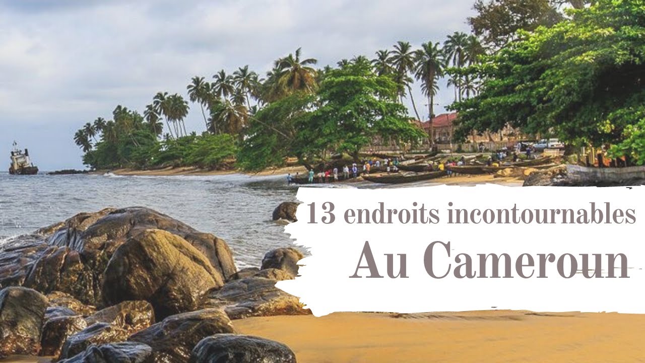 Cameroun : 13 endroits incontournables