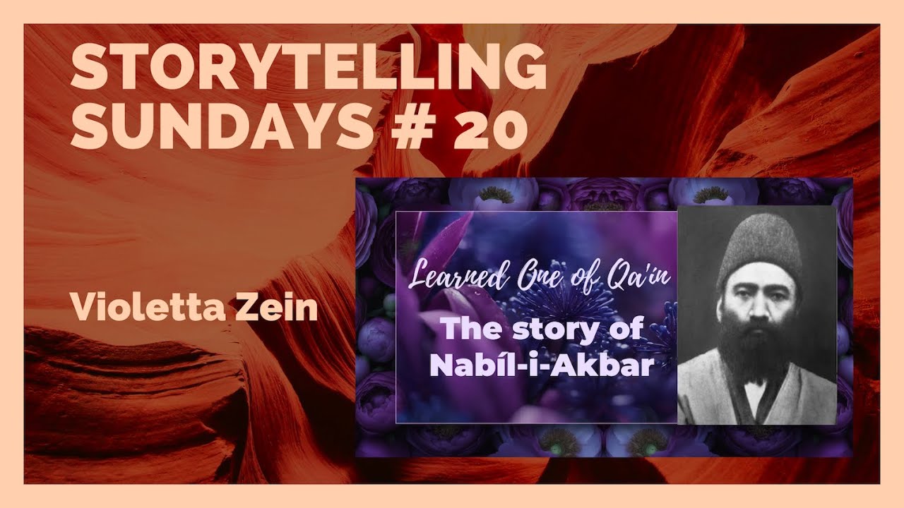 Storytelling Sundays #20: The Learned One of Qa'ín: The story of Nabíl-i-Akbar