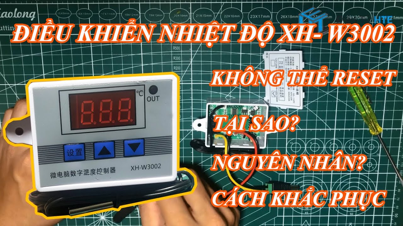 LÝ GIẢI NGUYÊN NHÂN KHIẾN BỘ ĐIỀU KHIỂN NHIỆT ĐỘ XH-W3002 KHÔNG THỂ RESET VỀ MẶC ĐỊNH