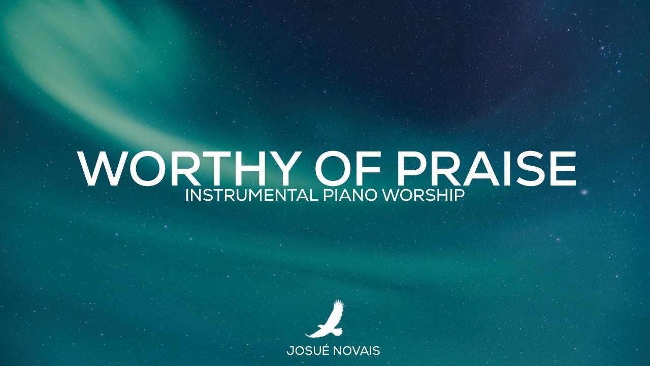 PIANO WORSHIP INSTRUMENTAL // WORTHY OF PRAISE