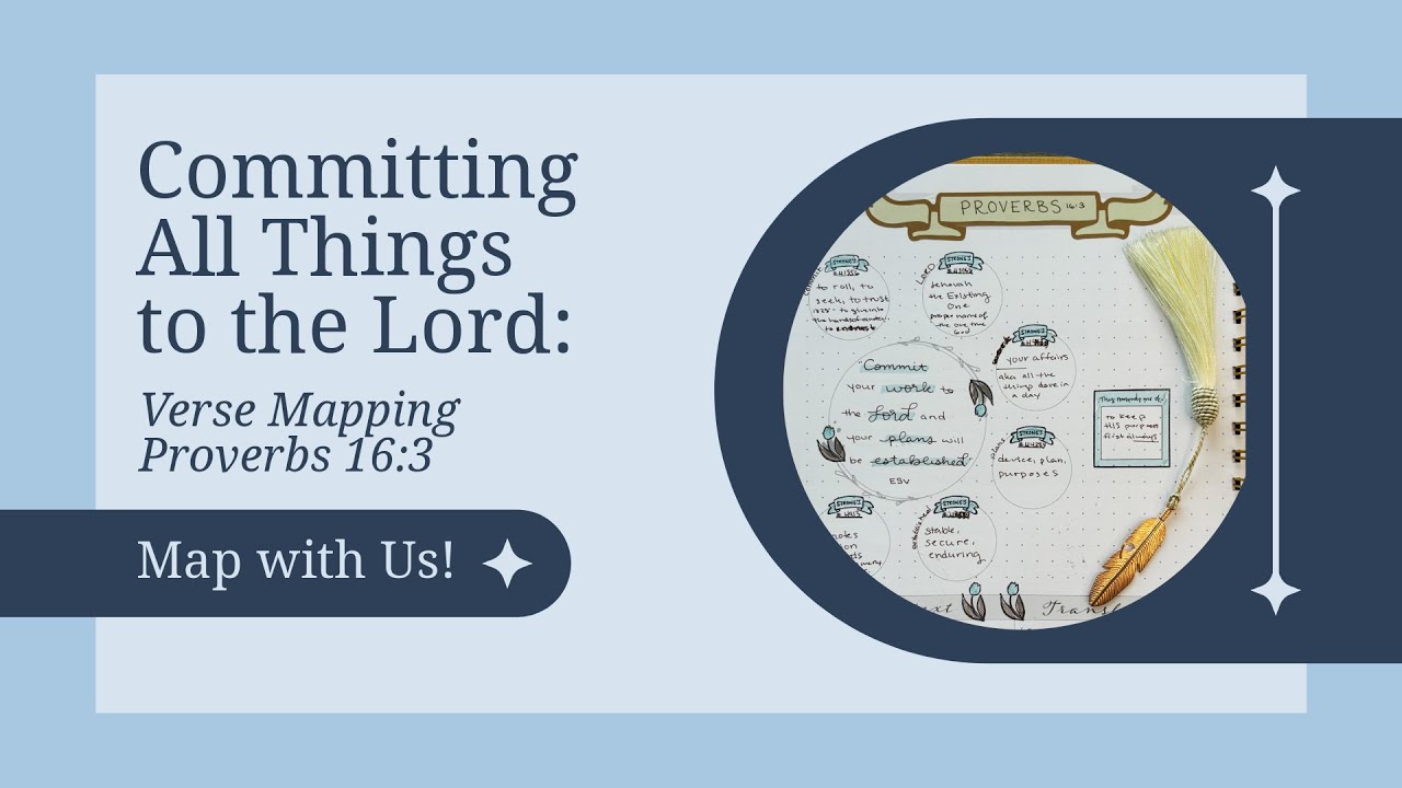 Committing All Things to the Lord: Verse Map Proverbs 16:3 with Us!
