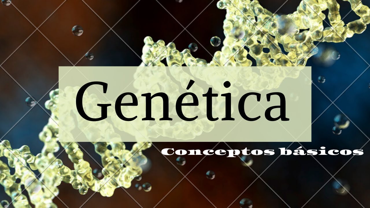 CONCEPTOS BÁSICOS DE GENÉTICA