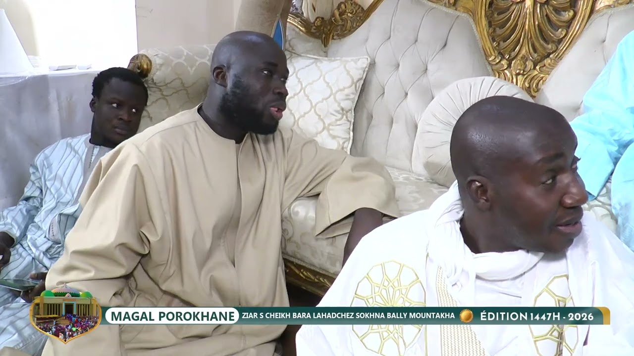ZIAR S CHEIKH BARA LAHADCHEZ SOKHNA BALLY MOUNTAKHA MAGAL POROKHANE 2026