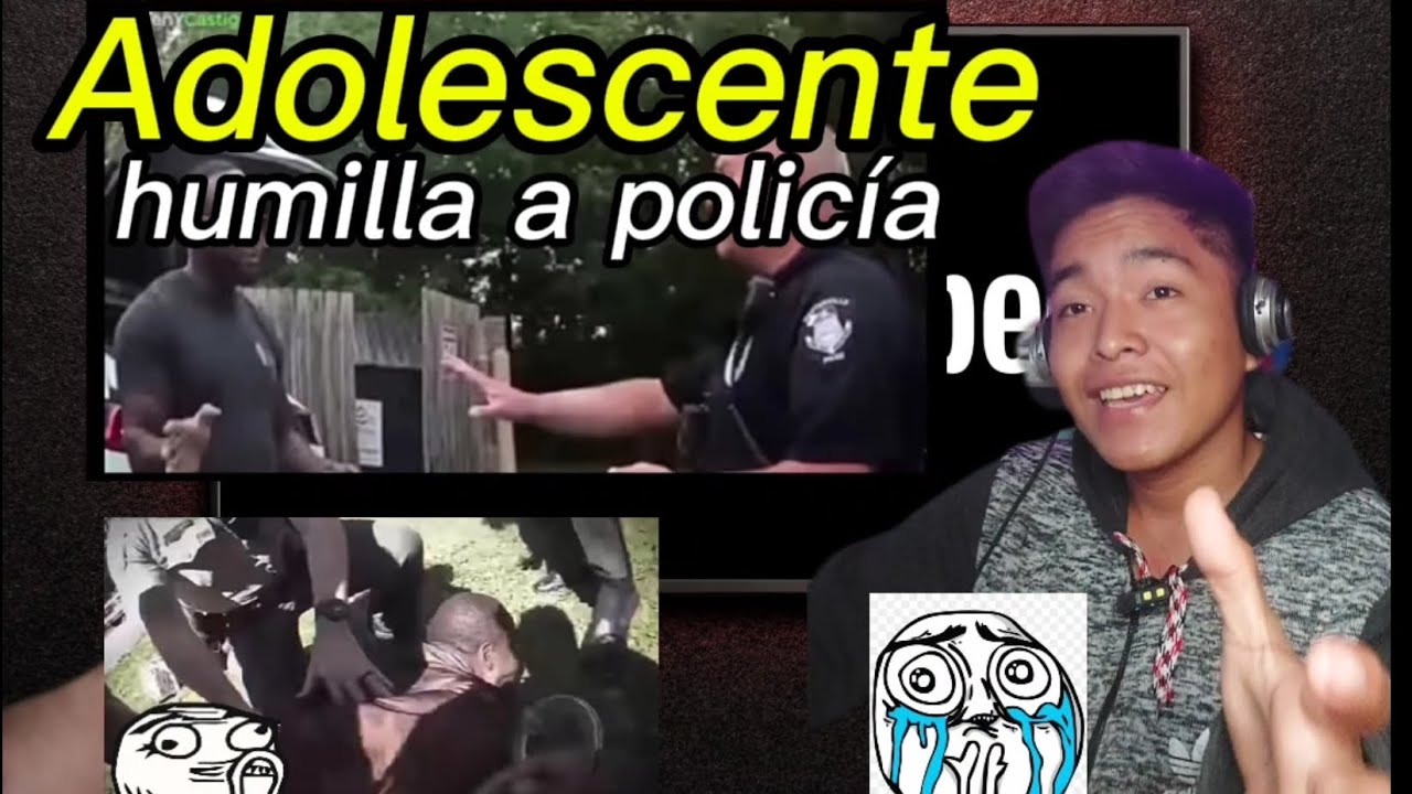 ADOLESCENTE HUMILLA A POLICIA 
