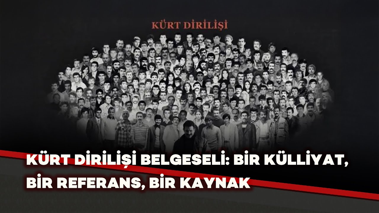 Kürt Dirilişi Belgeseli: Bir külliyat, bir referans, bir kaynak
