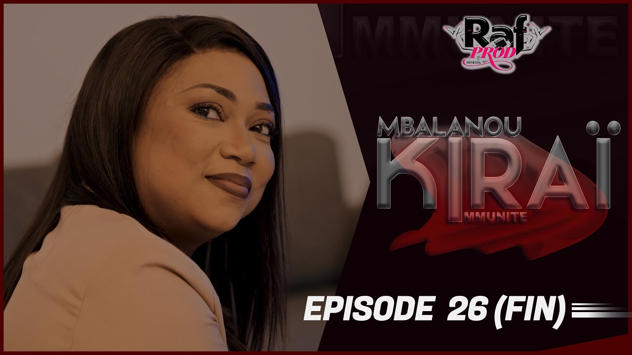 MBALANOU KIRAI - Saison 1 - Episode 26 (FIN)