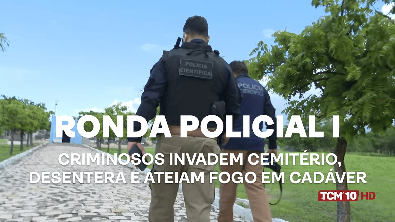 Ronda Policial I - Criminosos invadem cemitério, desenterram e ateiam fogo em cadáver
