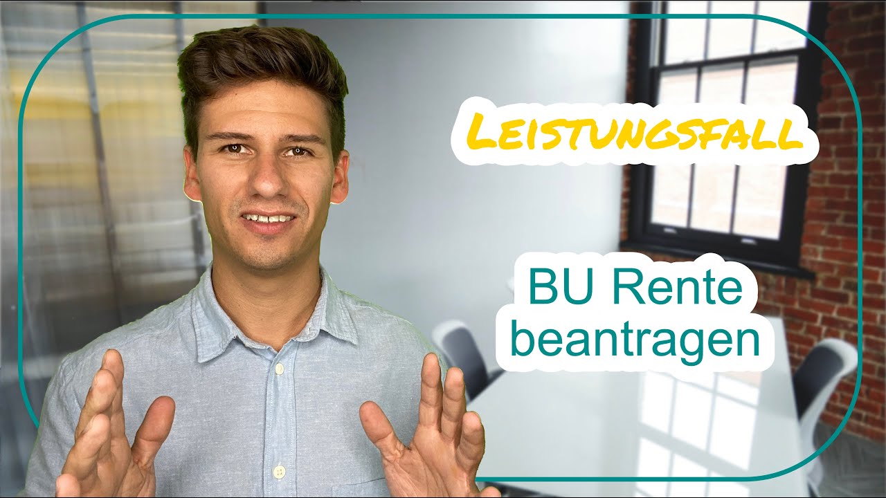 BU Rente beantragen - Leistungsfall Berufsunfähigkeitsversicherung