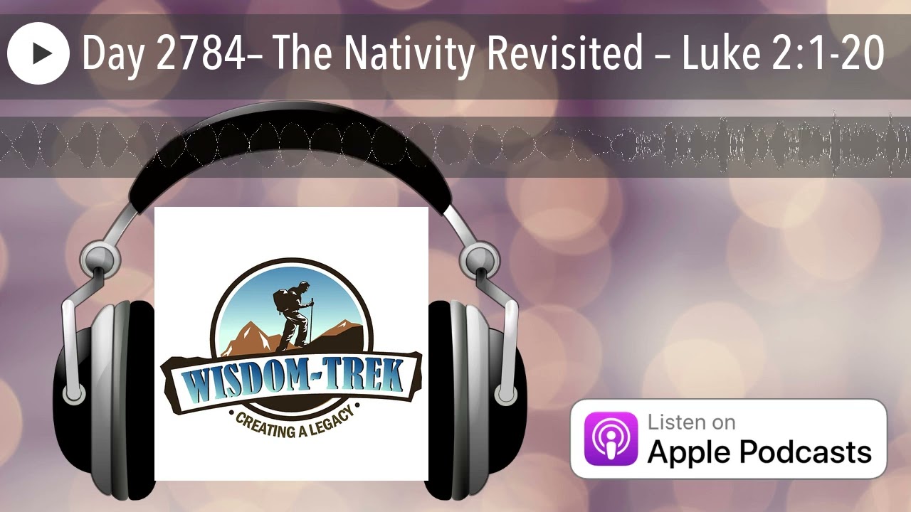 Day 2784– The Nativity Revisited – Luke 2:1-20