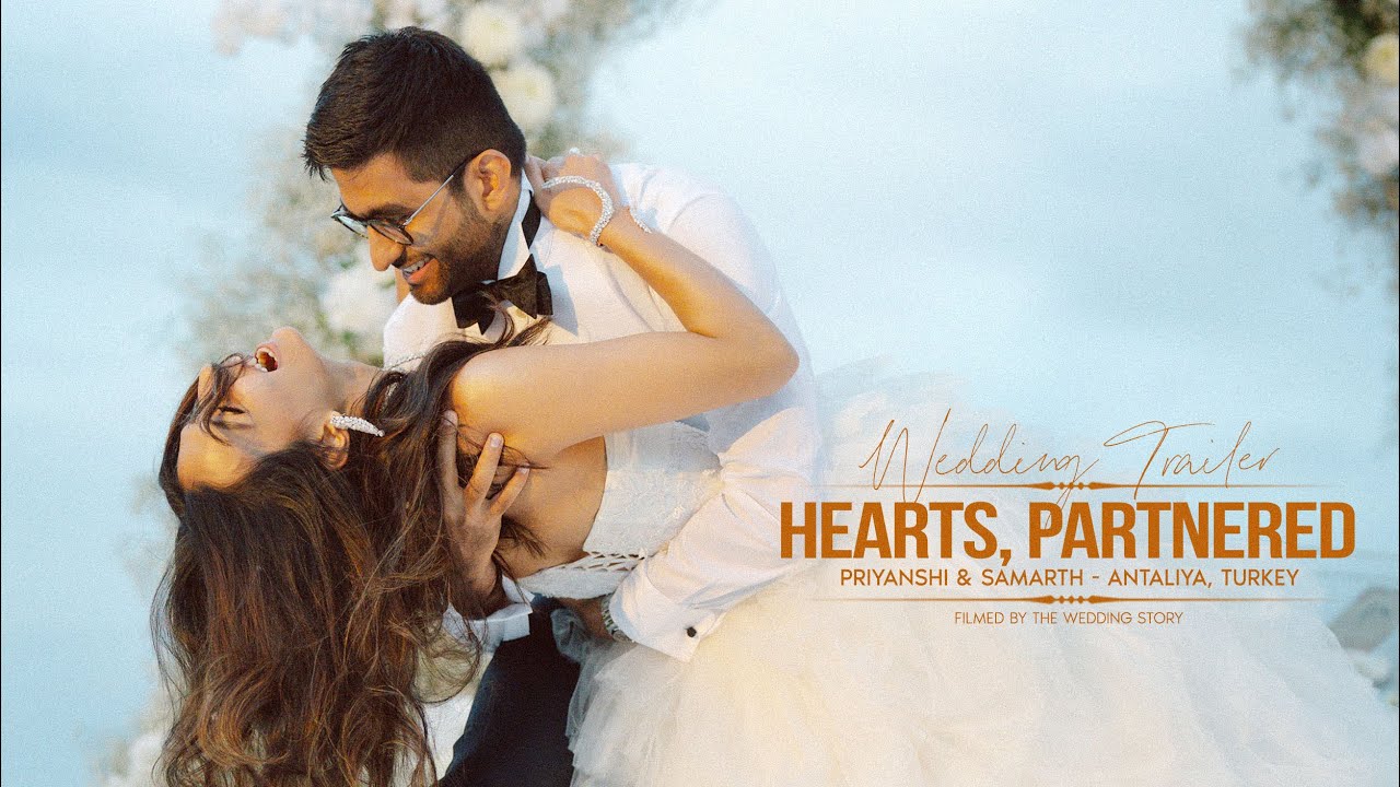 HEARTS, PARTNERED - Priyanshi & Samarth Trailer // Wedding Highlights // Antalya, Turkey