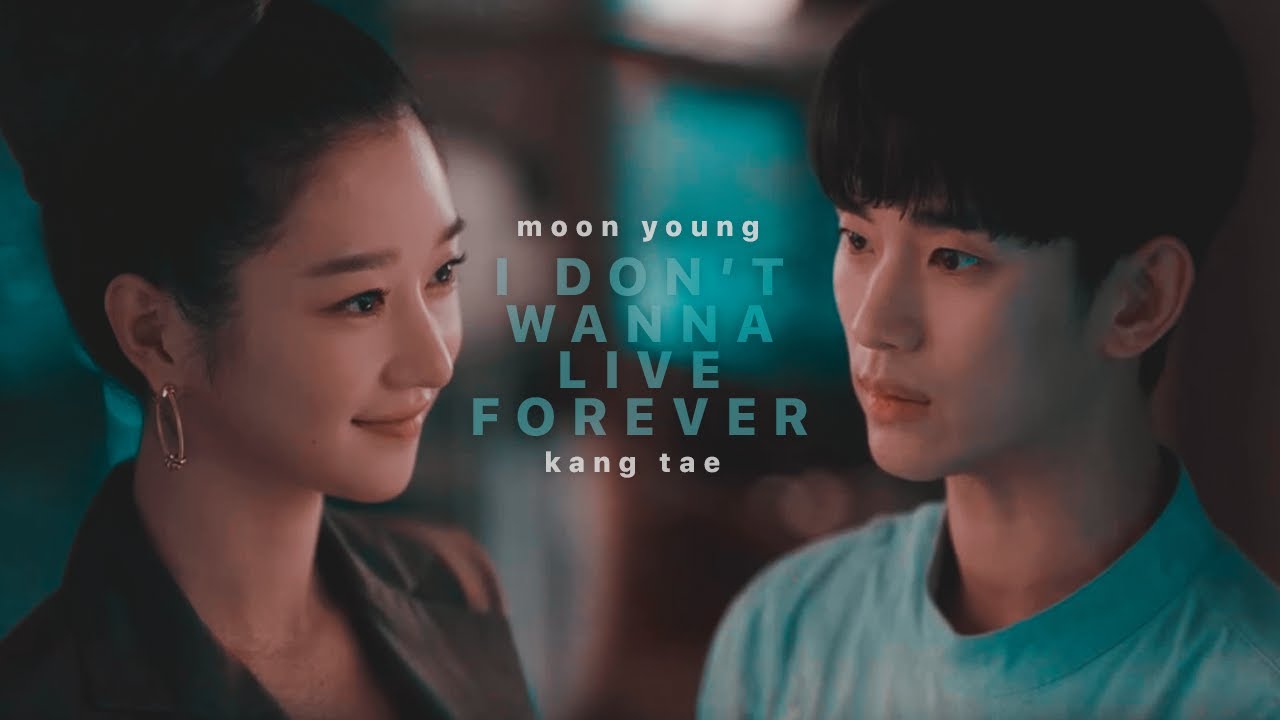 kang tae & moon young ✗ i don't wanna live forever ➵ it's okay to not be okay