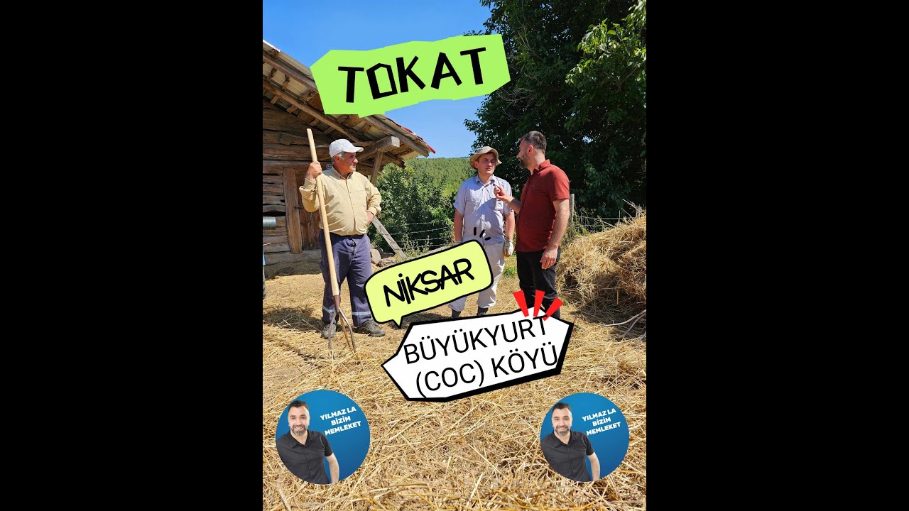 TOKAT NİKSAR BÜYÜKYURT KÖYÜ / YILMAZLA BİZİM MEMLEKET