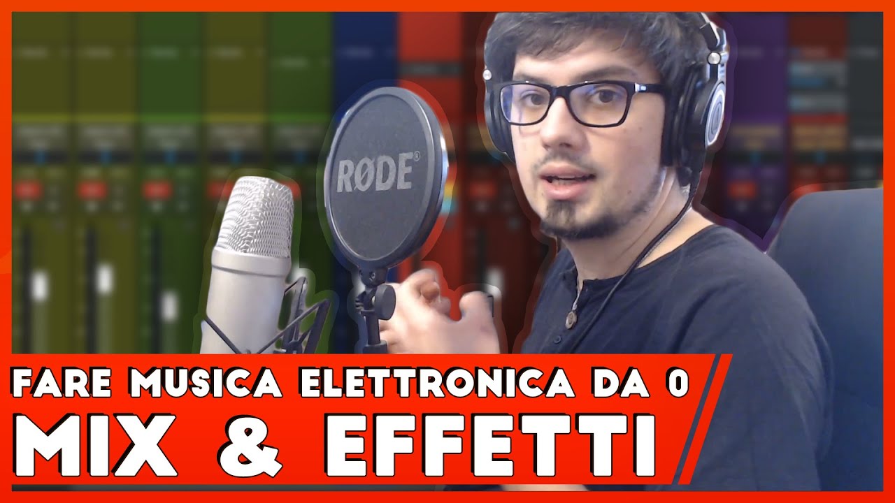 Fare Musica EDM da zero [3. Mix & Effetti]