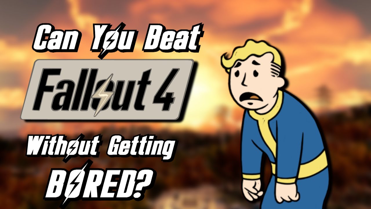 Can You Beat Fallout 4 Without Getting Bored