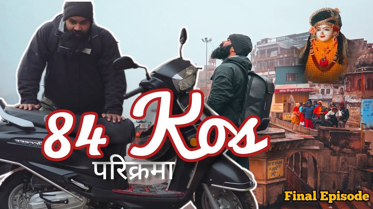84 Kos Braj Parikrama  🚩 Final Episode - 300kms Journey Completed 