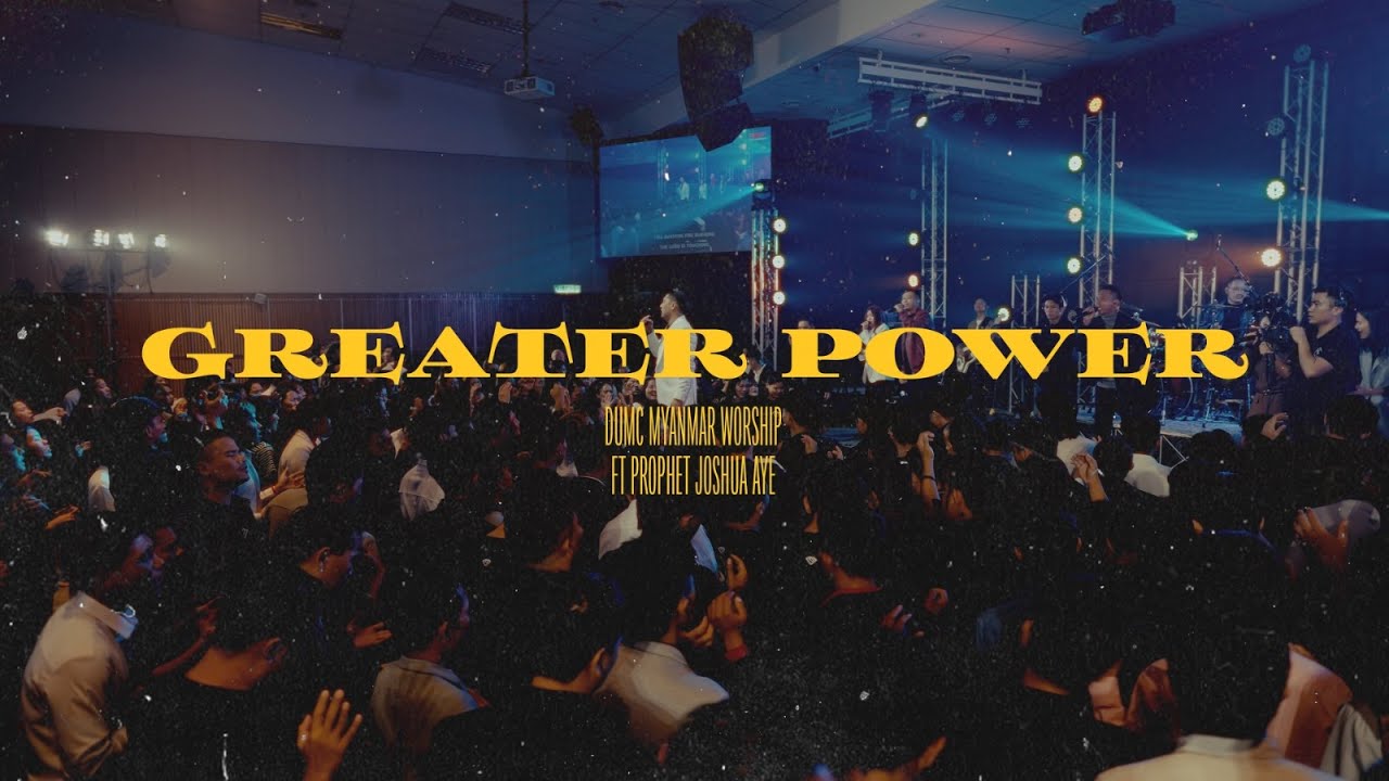 Greater Power | DUMC MYANMAR WORSHIP - Official Music Video