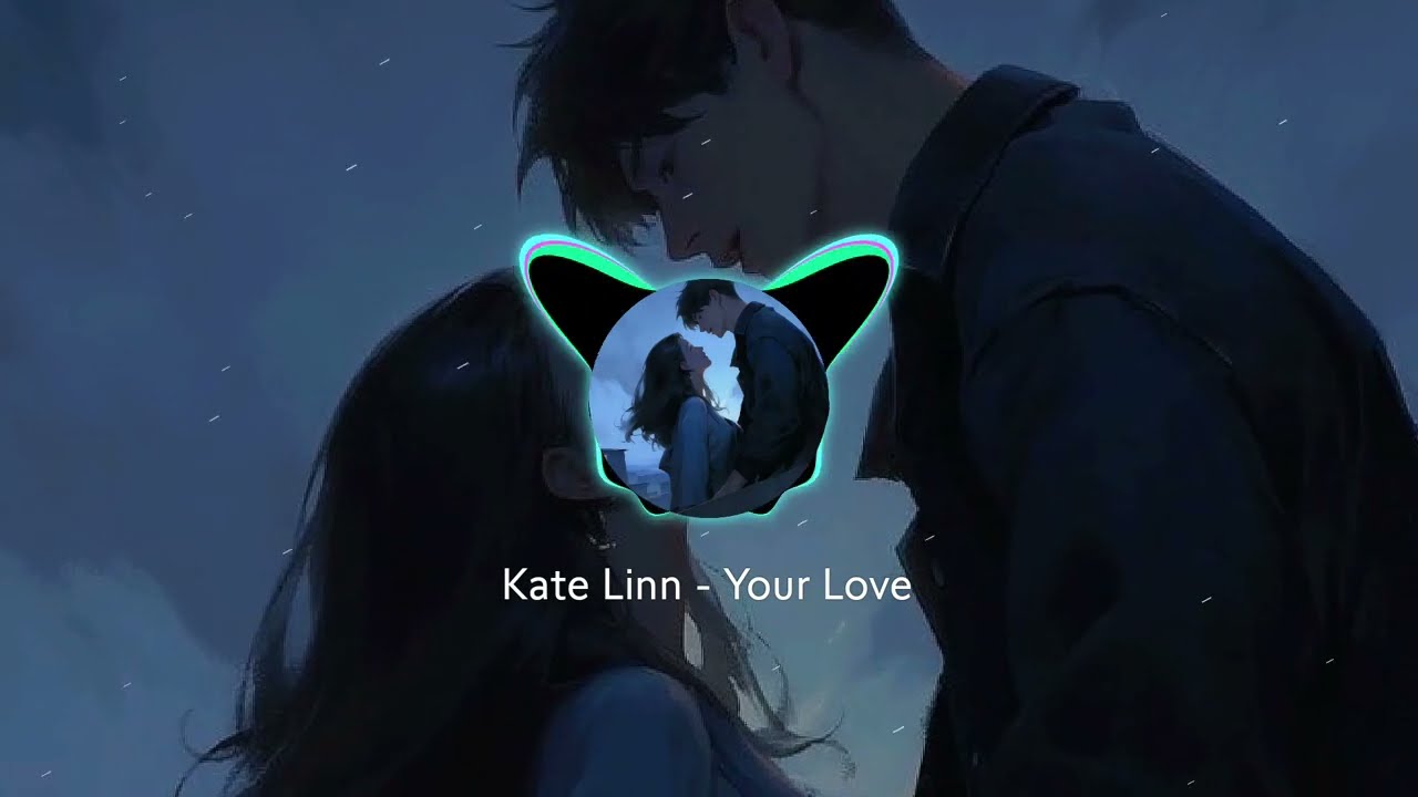 Kate Linn - Your Love(slowed)