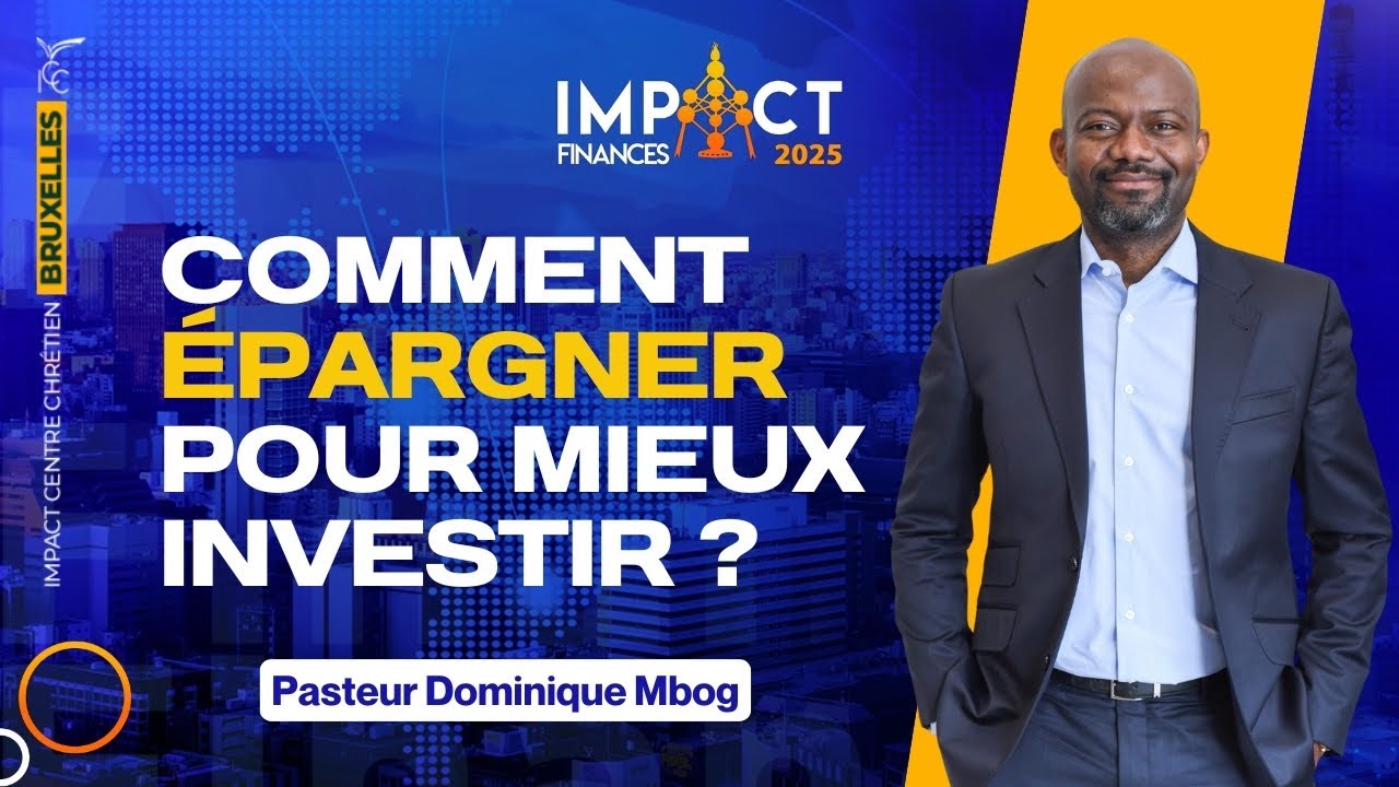 Comment Épargner pour Mieux Investir ? - Ps Dominique Mbog