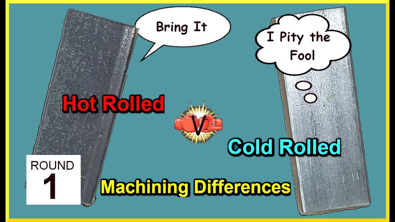 Machining Hot Rolled VS Cold Rolled Steel