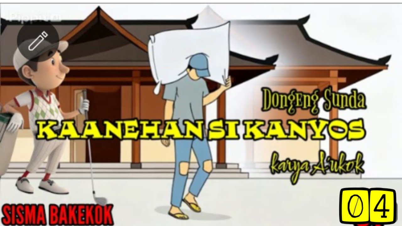 DONGENG SUNDA KAANEHAN SI KANYOS PART-04