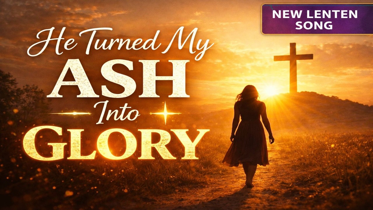 He Turned My Ash Into Glory ✝️ | New Emotional Christian Worship Song 2026 | Ash Wednesday 2026