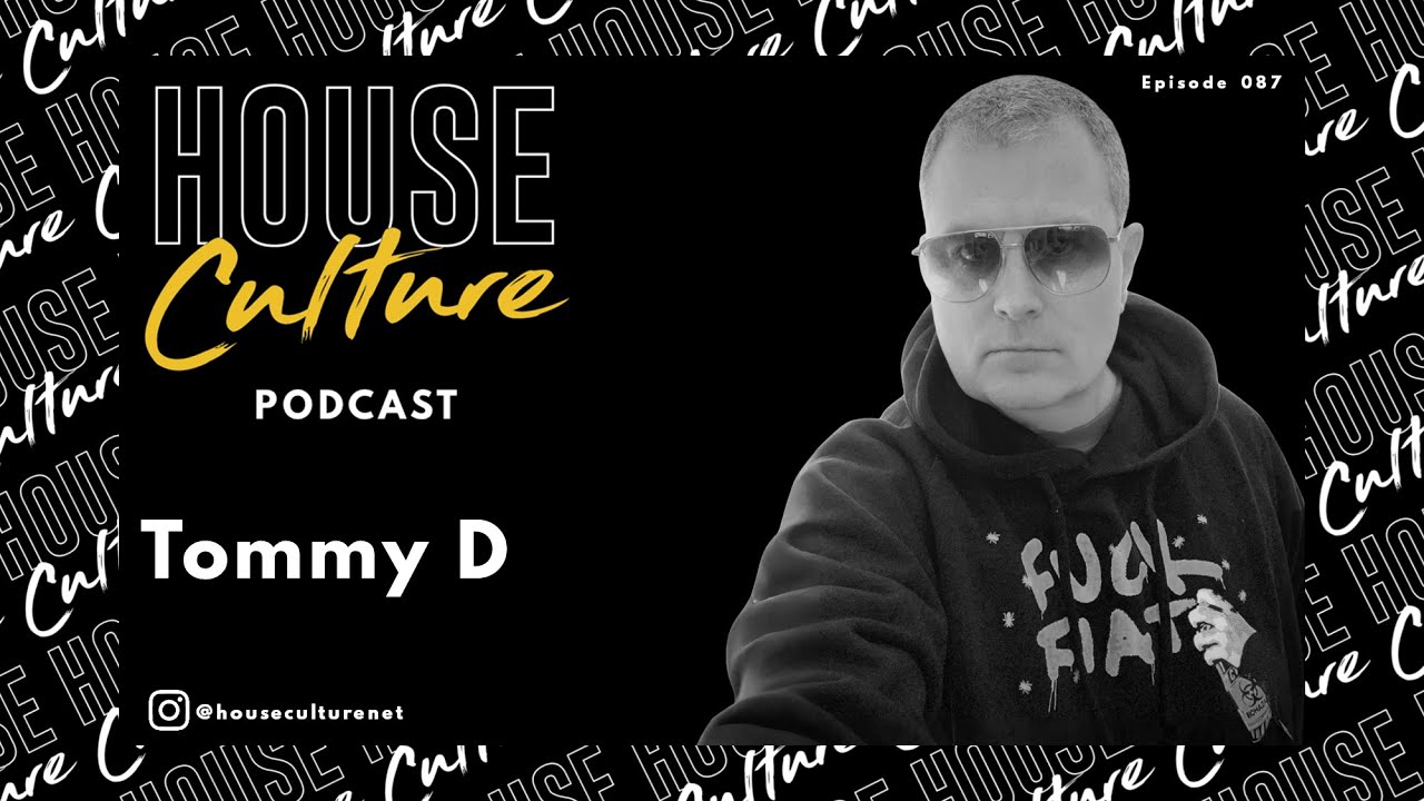 Tommy D | House Culture Podcast | 087