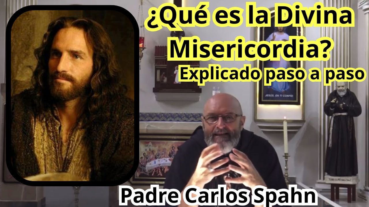 ¿Qué es la Divina Misericordia? Explicado paso a paso Padre Carlos Spahn