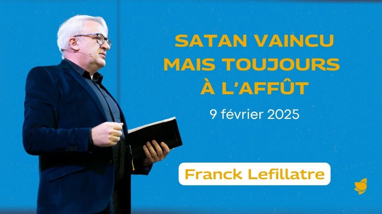 Satan vaincu, mais toujours à l'affût // Franck Lefillatre (Culte du dimanche 9 février 2025)