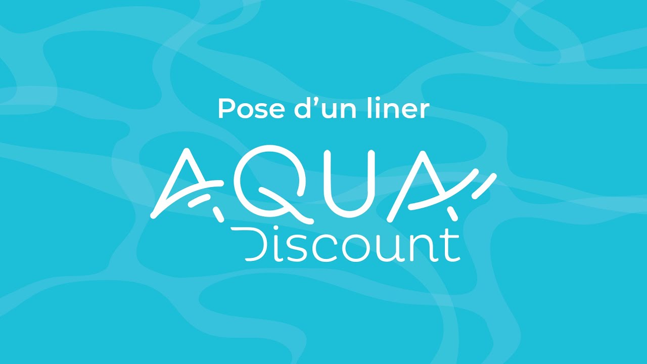 Pose d'un liner piscine - AQUADISCOUNT