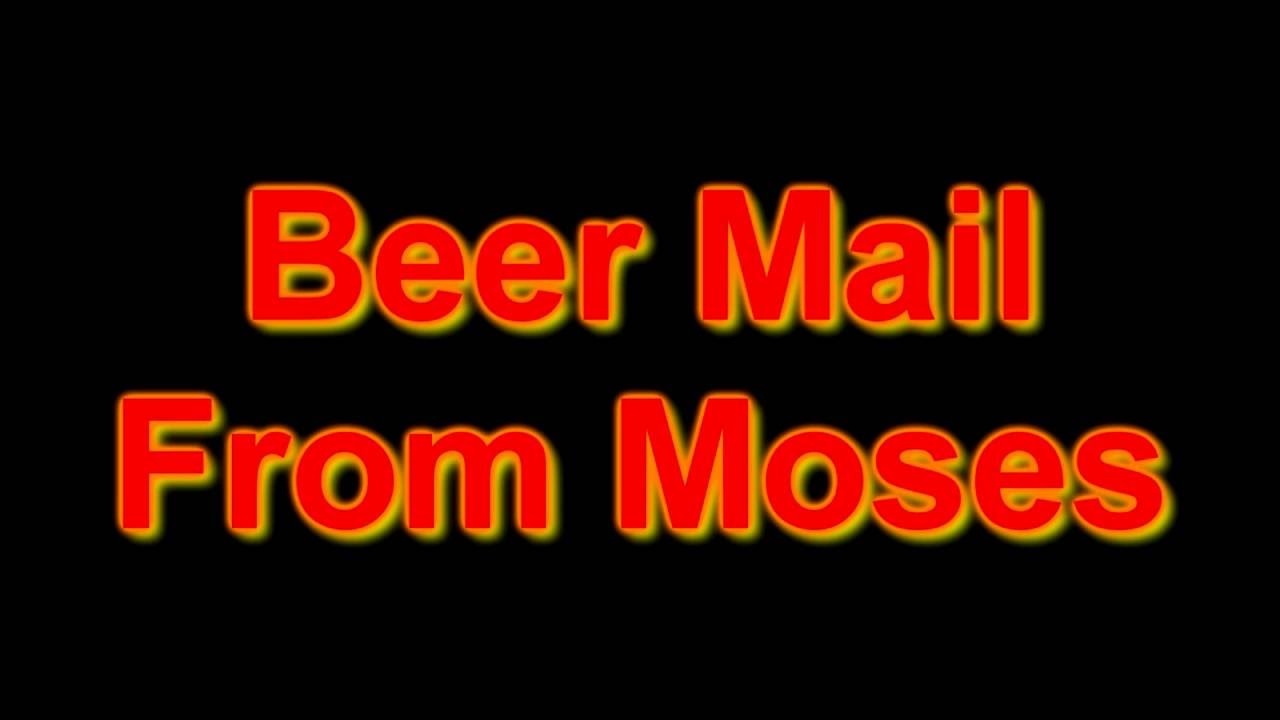 Beer Mail From Moses
