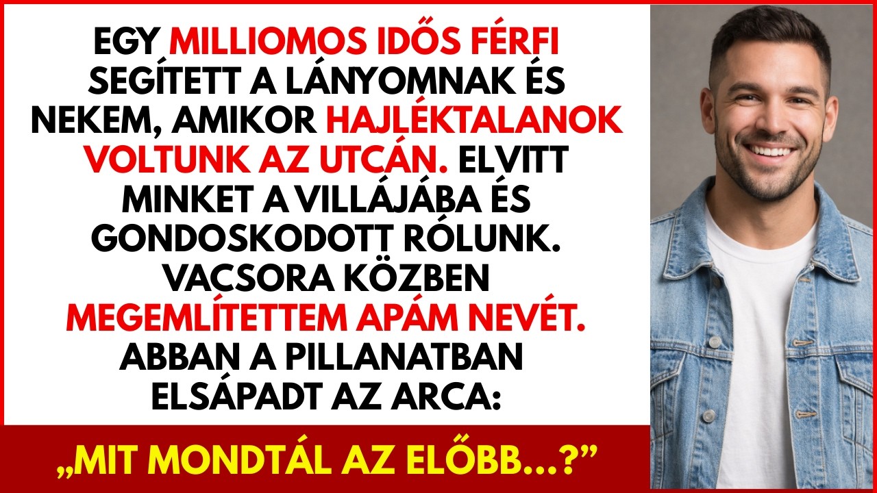 Egy milliomos idős férfi segített a lányomnak és nekem, amikor az utcán hajléktalanok voltunk.