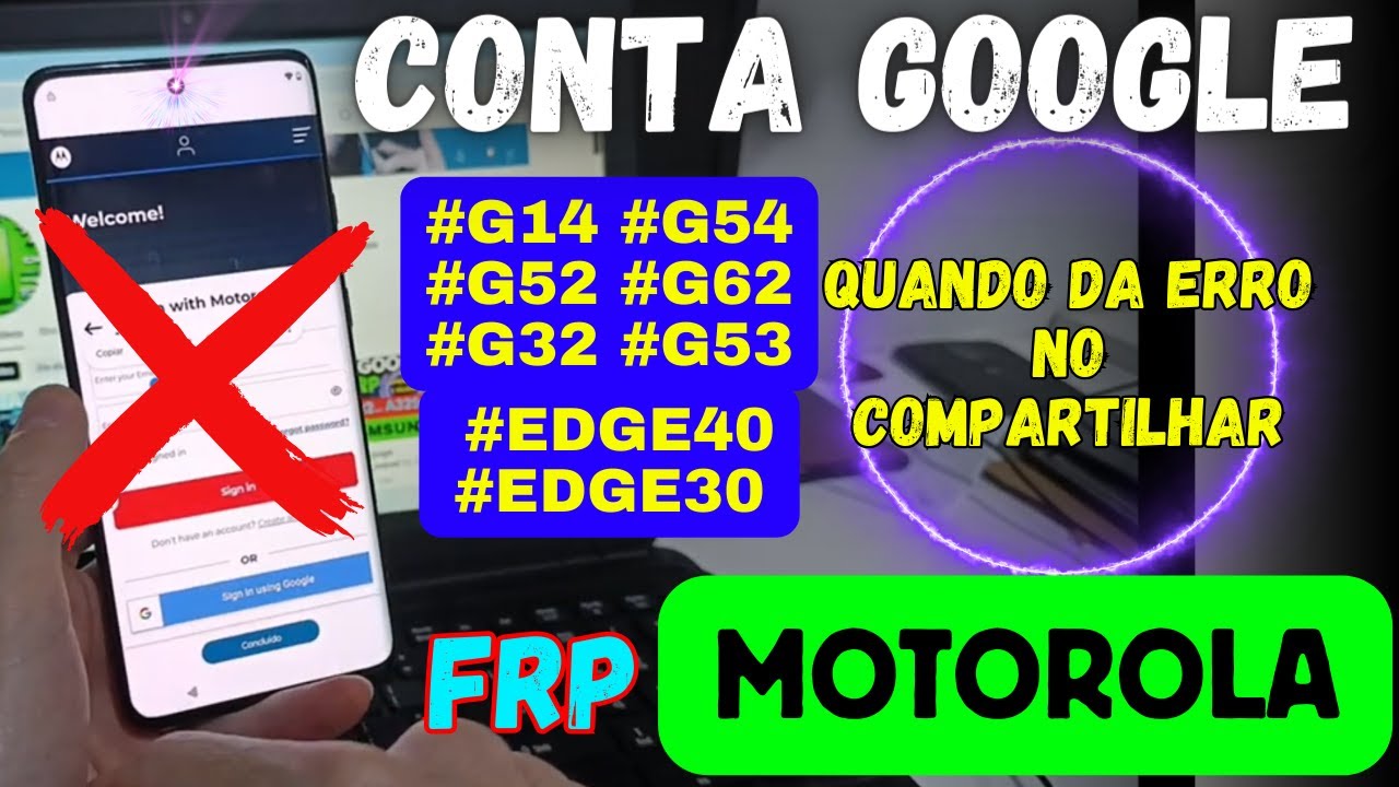 Desbloqueio Conta Google Motorola - quando  COMPARTILHAR apresenta falha erro - Android 13 e 14