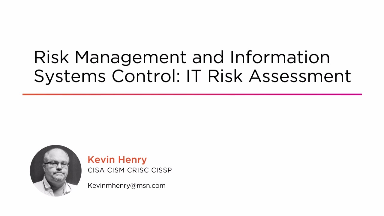 Course Preview: Risk Management and Information Systems Control: IT Risk Assessment