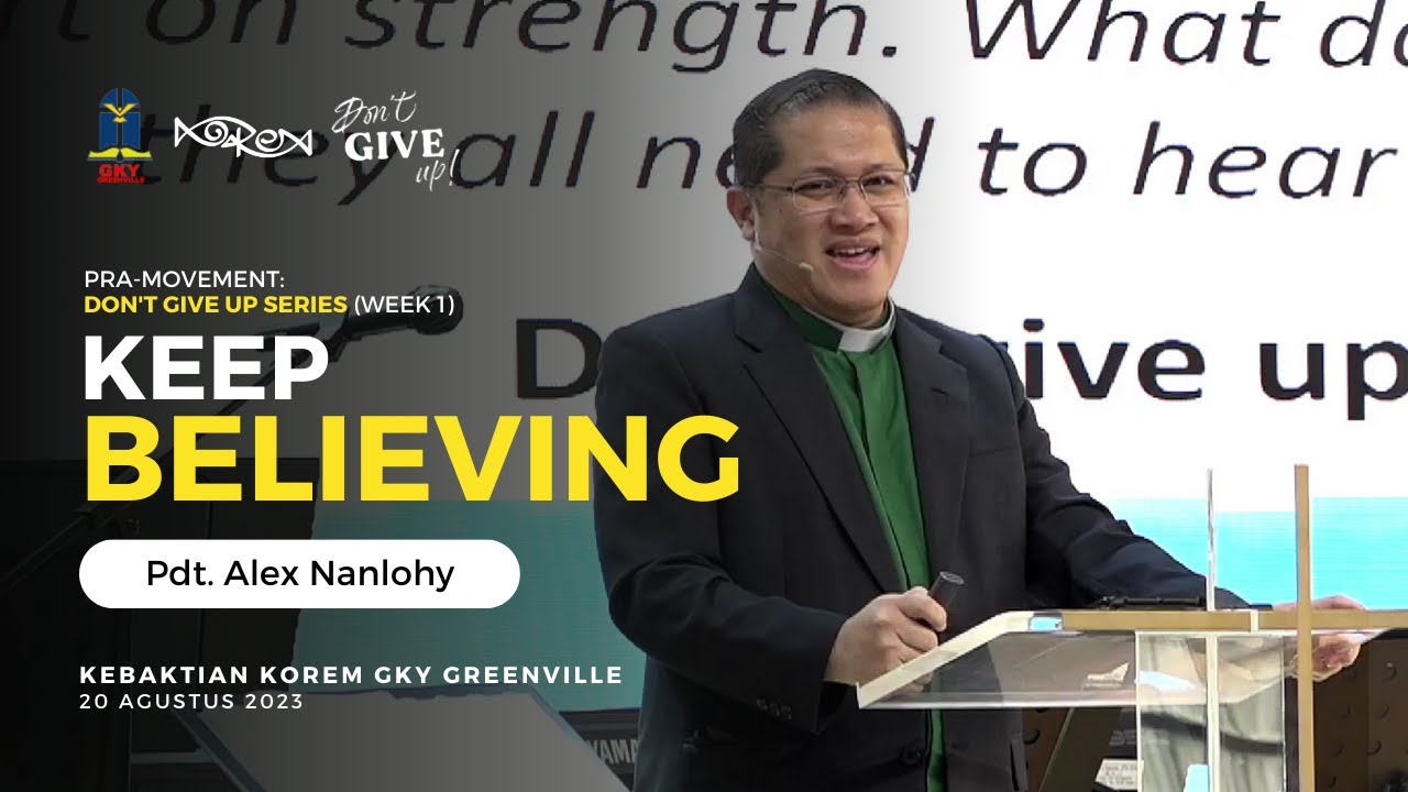 Pdt. Alex Nanlohy - Don't Give Up Series: Keep Believing (Ibrani 11:8; Kejadian 12:1-9)