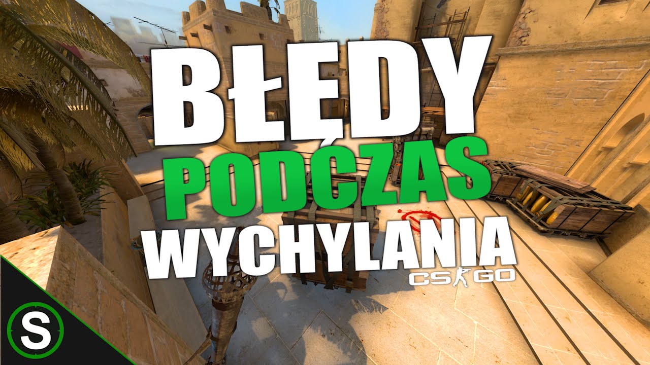 CS:GO - BŁĘDY PRZY WYCHYLANIU