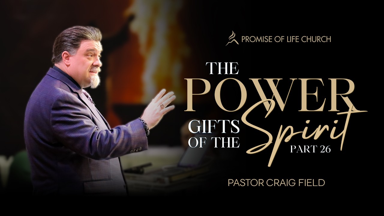 The Power Gifts Of The Spirit Pt. 26 | Pastor Craig Field | Wed. Feb. 25, 2026