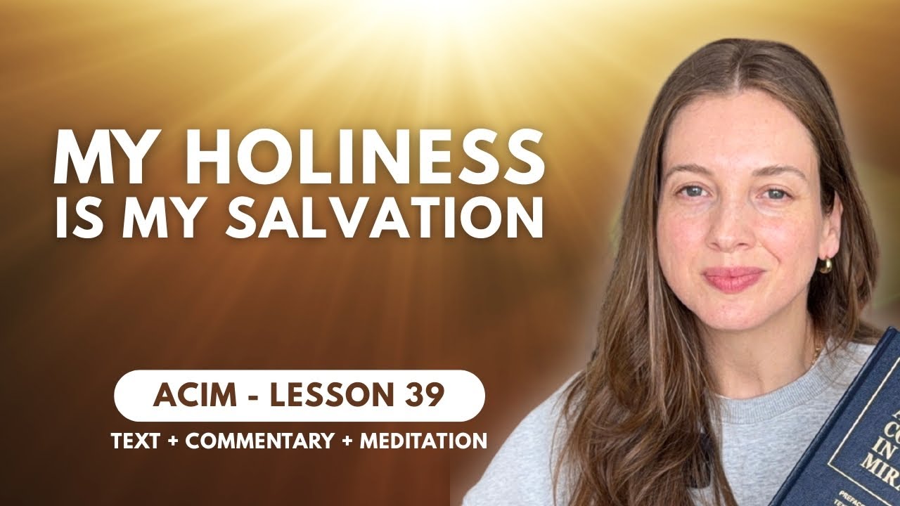 your HOLINESS is your Salvation | ACIM Lesson 39 + Guided Practice ✨