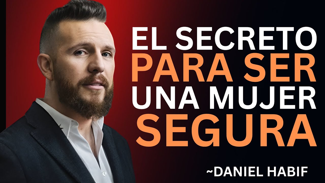 LA CLAVE PARA SER UNA MUJER SEGURA Y RESPETADA  || DANIEL HABIF