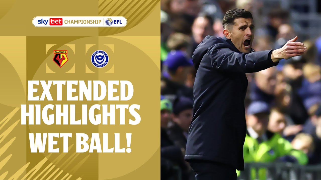 WET BALL! | Watford v Portsmouth extended highlights