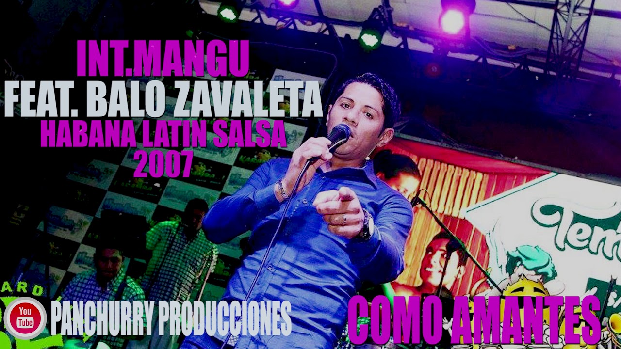 COMO AMANTES FEAT.BALO ZAVALETA // INT.MANGU // HABANA LATIN SALSA 2007
