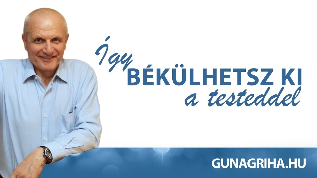 Így békülhetsz ki a testeddel | Gunagriha előadása - Bp, 2017.01.13