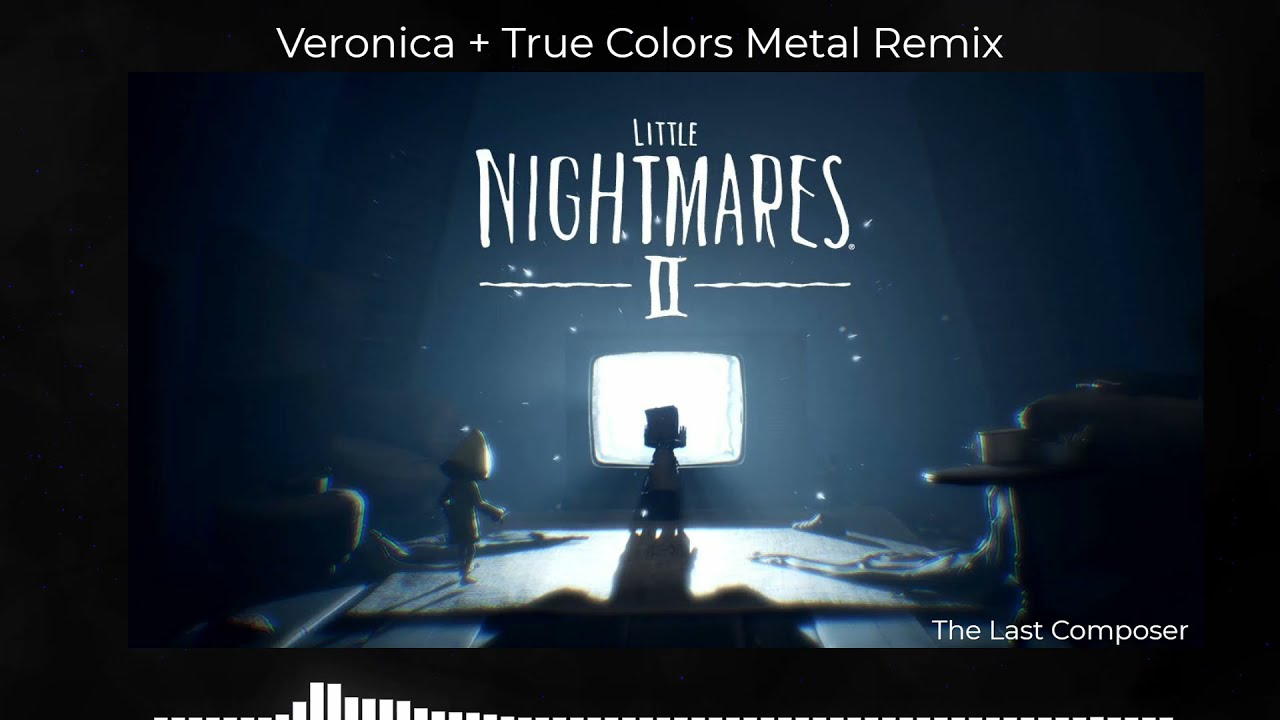 LITTLE NIGHTMARES 2 - Veronica + True Colors Metal Remix