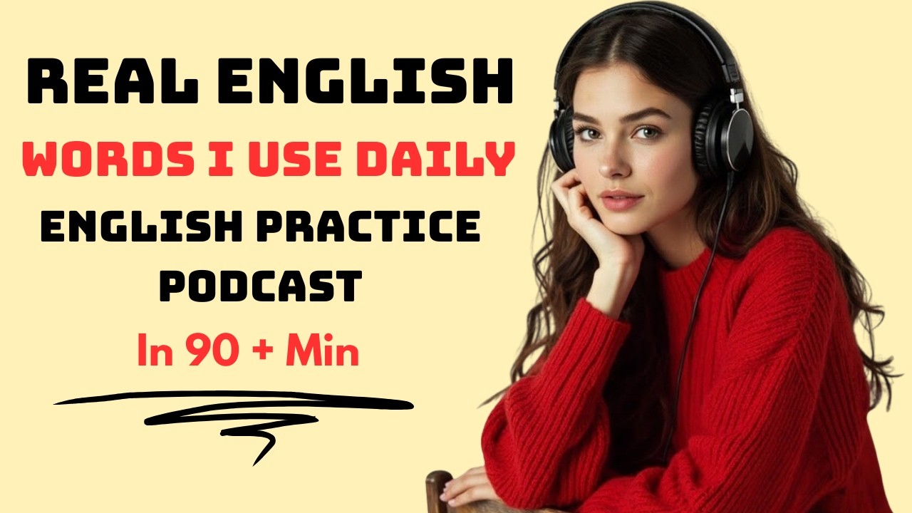 Real English Words I Use Daily  Listening & Speaking Fluency Practice