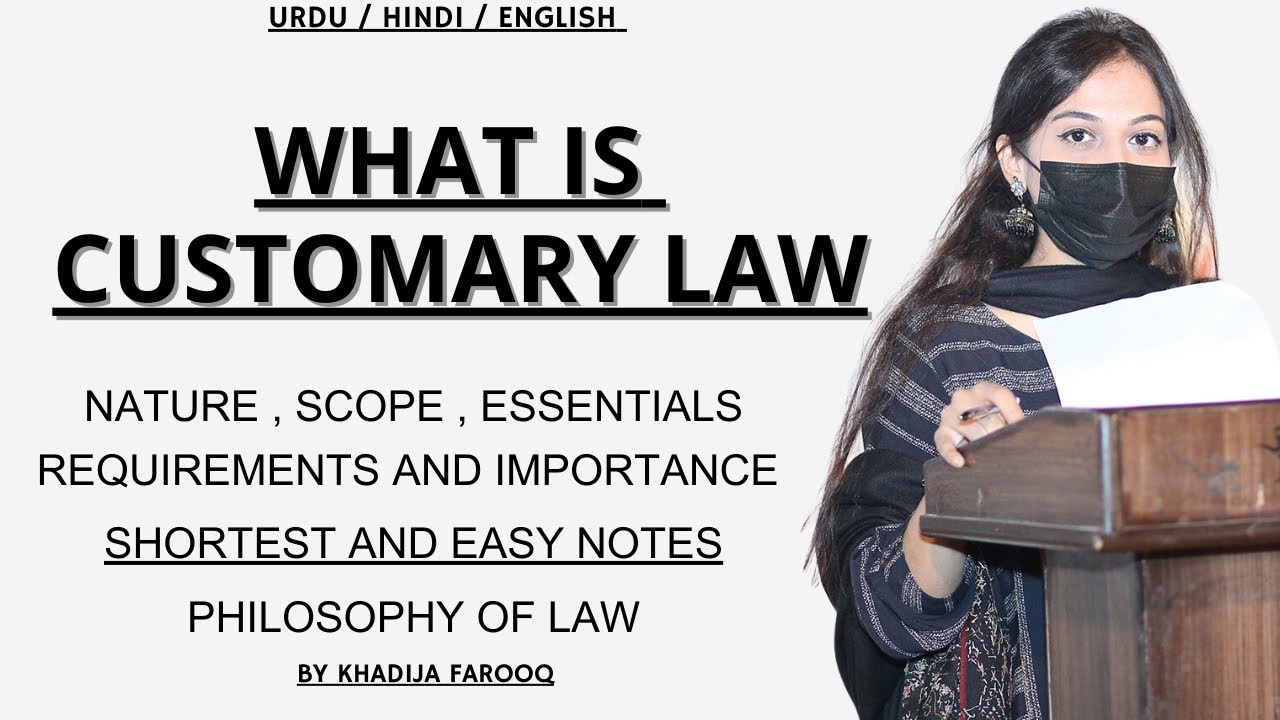 CUSTOMARY LAW | PHILOSOPHY OF LAW | LLB HONS  | CUSTOM | ESSENTIALS OF CUSTOM | REASON OF EXISTENCE