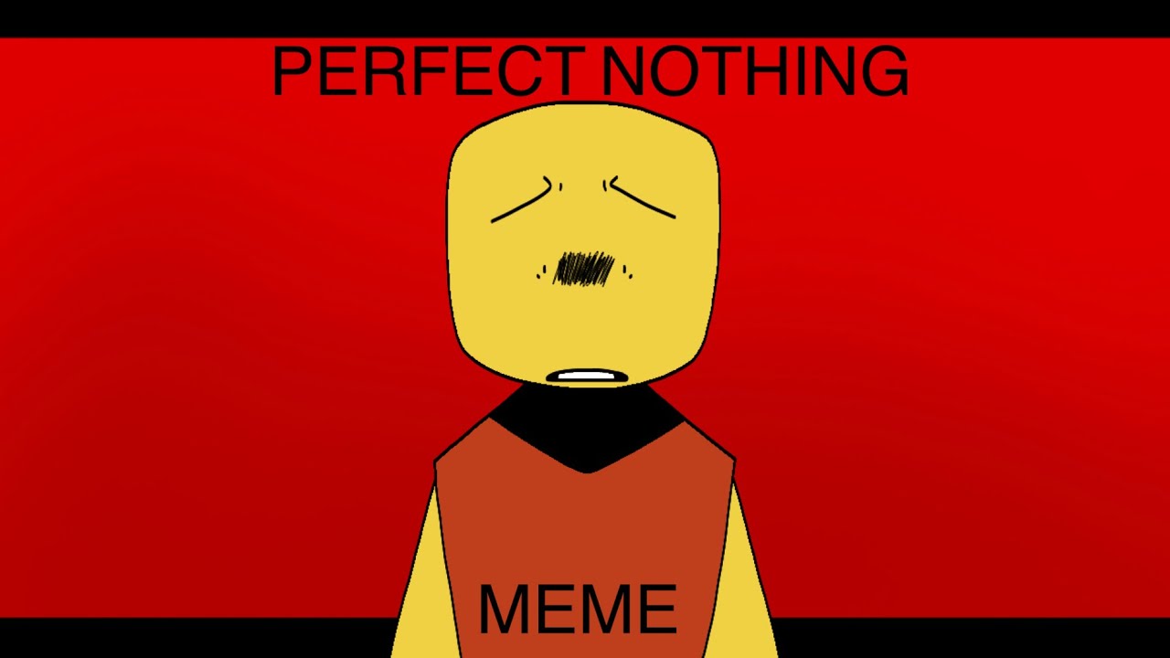 Perfect Nothing meme // Animation Meme // Jim&rsquo;s Computer